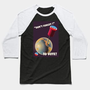 Don't forget to Vote Baseball T-Shirt
